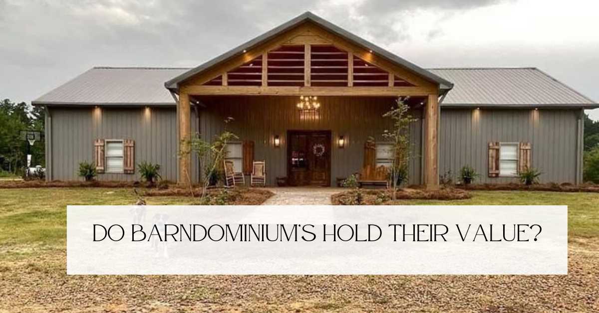 Do Barndominiums Hold Their Value? The Results on Appreciation